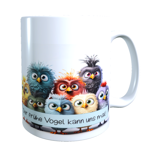 Vogeltasse - Der frühe Vogel kann uns mal
