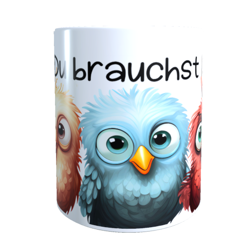 Vogeltasse - Du brauchst Kaffee