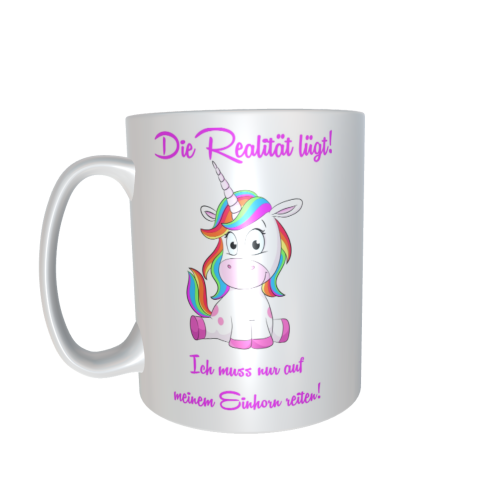 Einhorntasse - Die Realität lügt