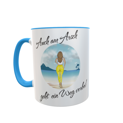 Motivtasse - Am Arsch vorbei geht auch ein Weg weiblich