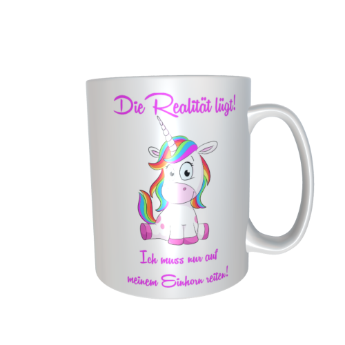 Einhorntasse - Die Realität lügt