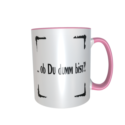 Statement Tasse – ob du dumm bist?!