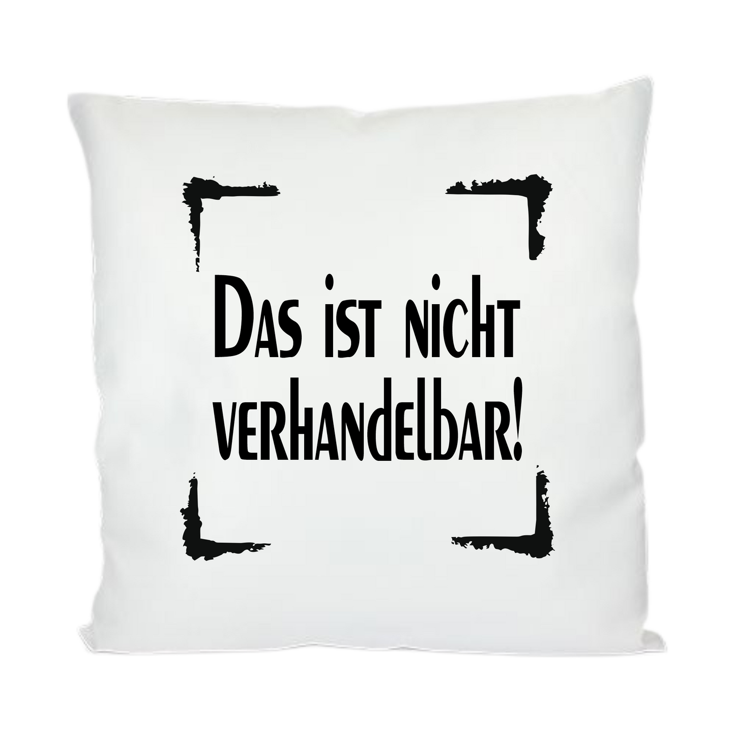 Kissen - Spruch - Das ist nicht verhandelbar