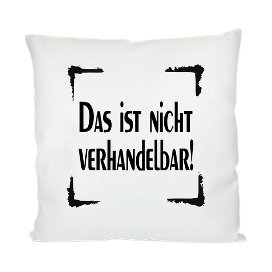 Kissen - Spruch - Das ist nicht verhandelbar