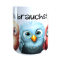Vogeltasse - Du brauchst Kaffee