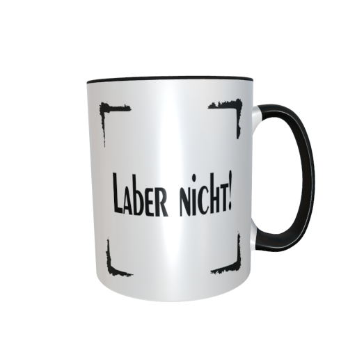 Statement Tasse – Laber nicht!