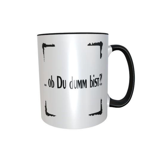 Statement Tasse – ob du dumm bist?!