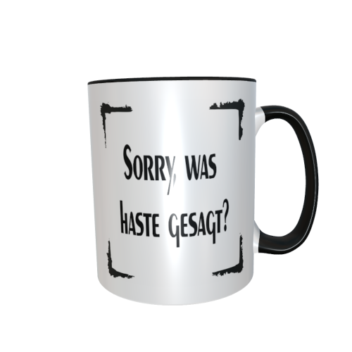 Statement Tasse – Sorry, was haste gesagt?